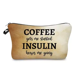 Coffee gets me Started Insulin Keeps Me Going Pouch